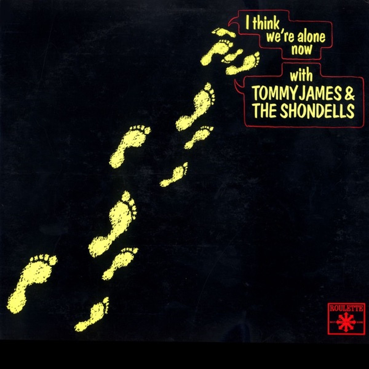 I Think We're Alone Now by Tommy James and the Shondells