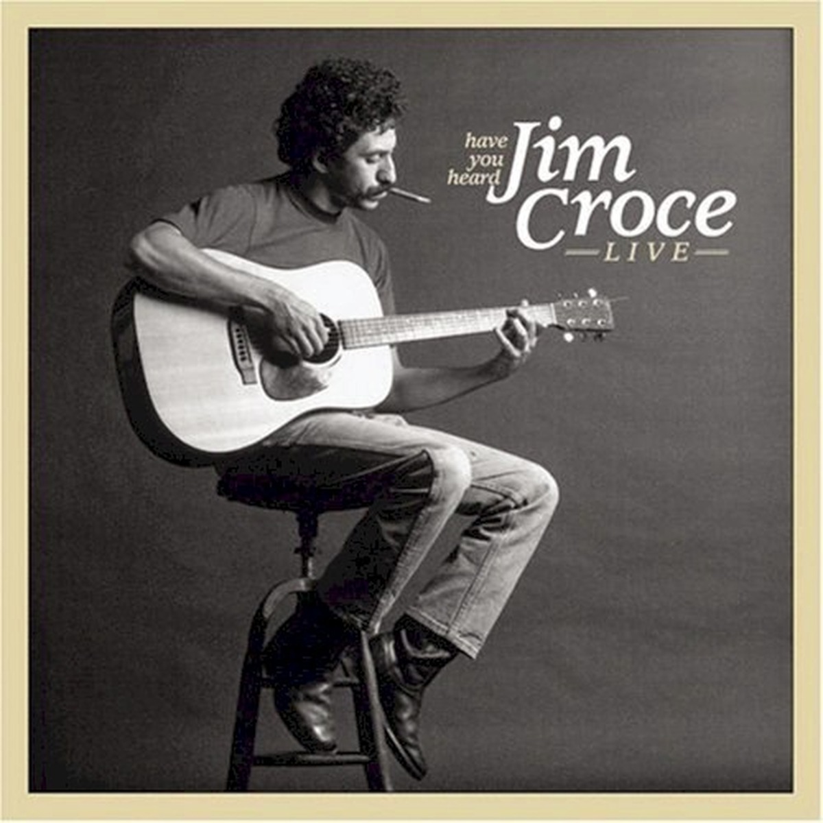 Have You Heard: Jim Croce Live by Jim Croce album cover