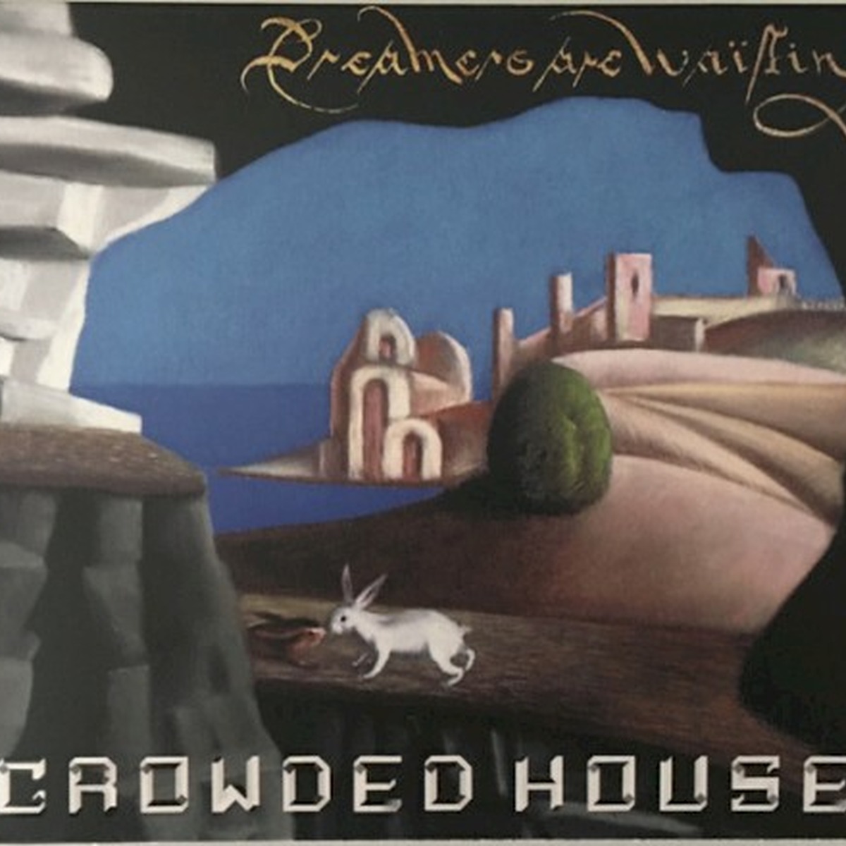 Dreamers Are Waiting by Crowded House