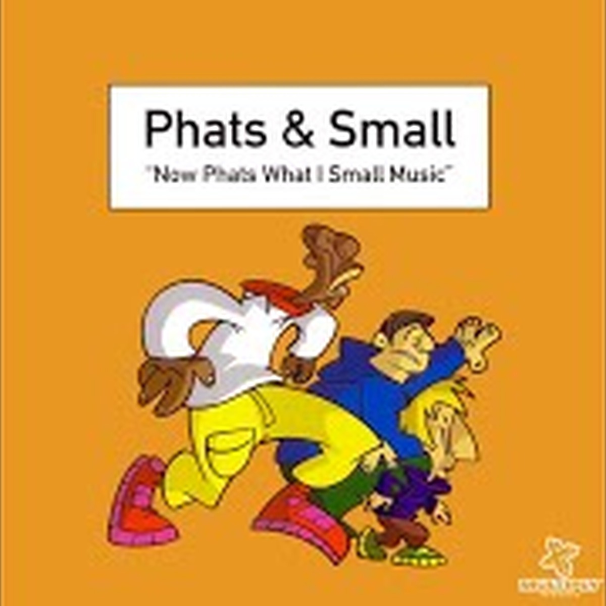 Now Phats What I Small Music by Phats & Small album cover