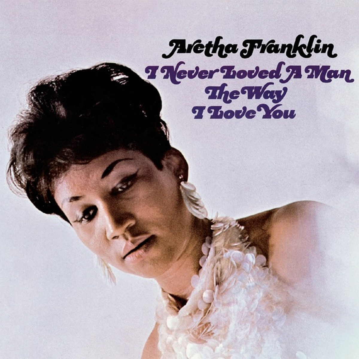 I Never Loved a Man the Way I Love You by Aretha Franklin album cover