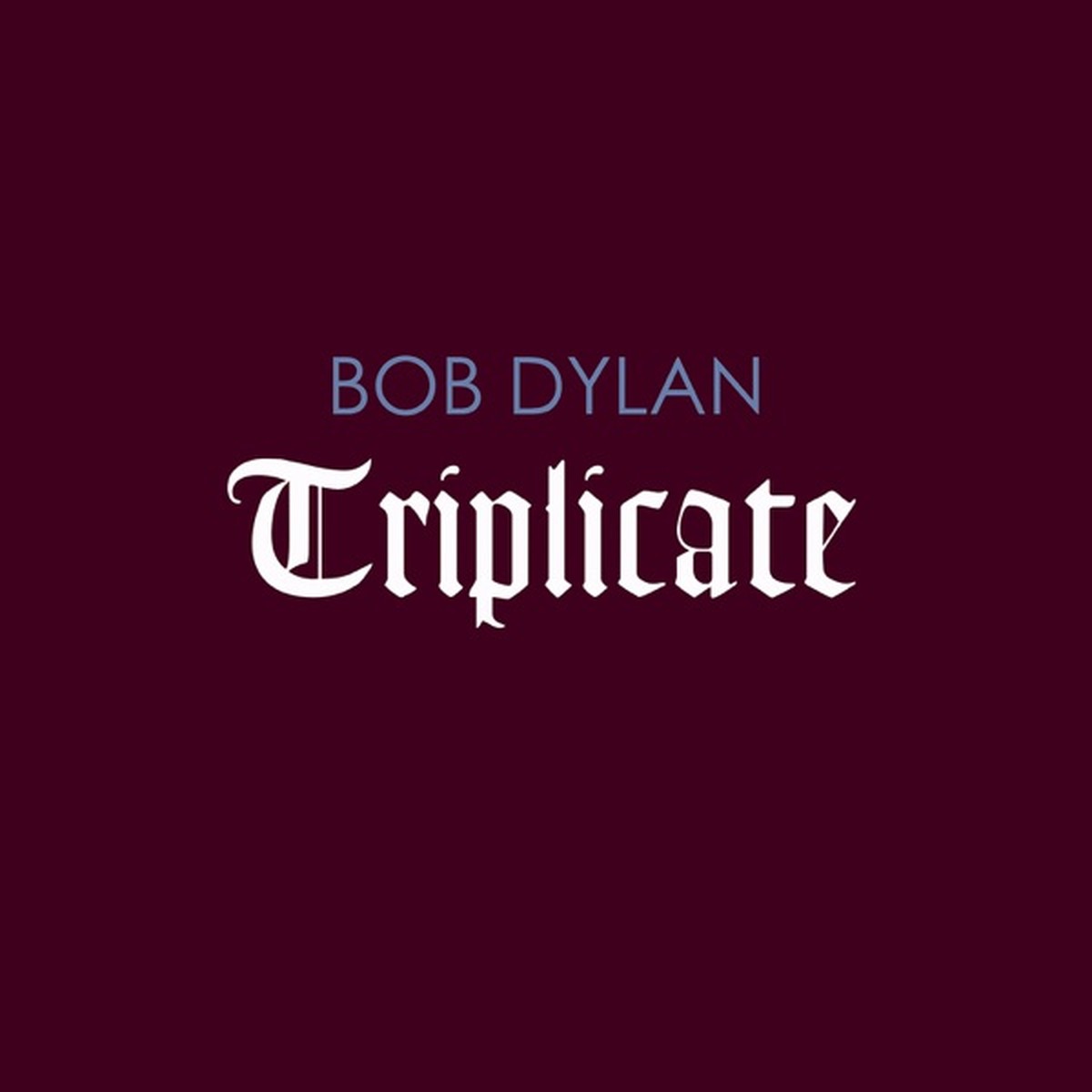 Triplicate (Bob Dylan album) by Bob Dylan album cover