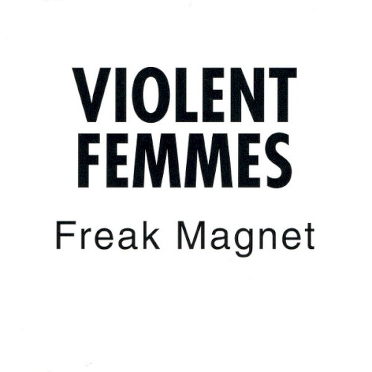 Freak Magnet by Violent Femmes