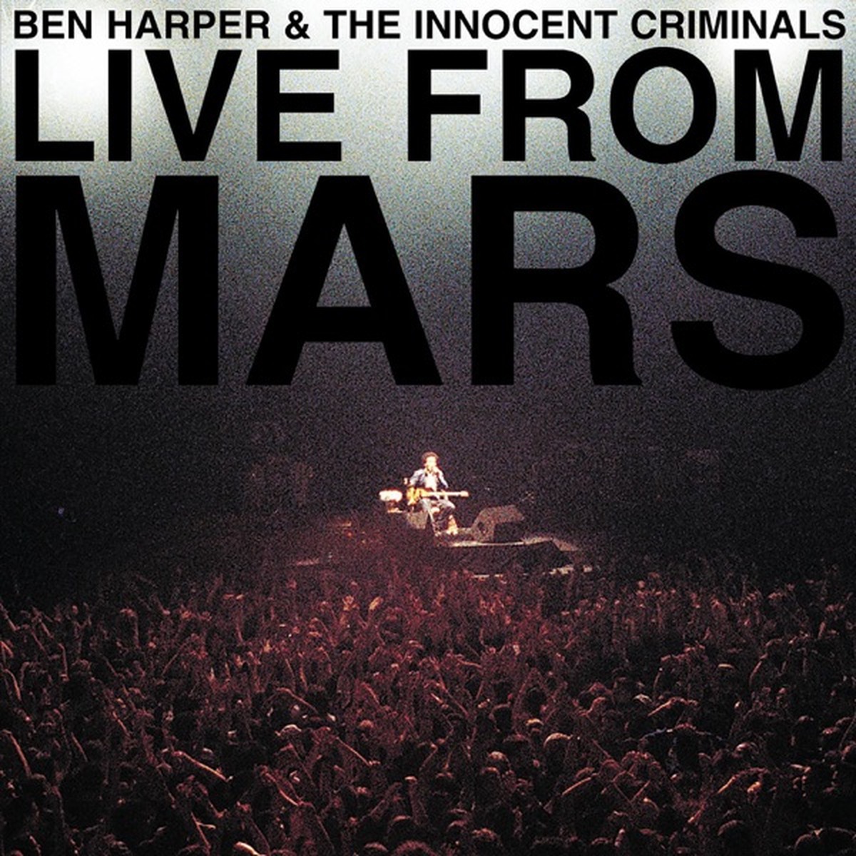 Live from Mars by Ben Harper & the Innocent Criminals