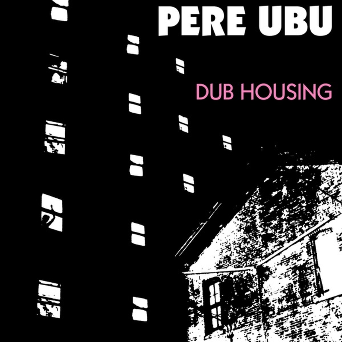 Dub Housing by Pere Ubu album cover