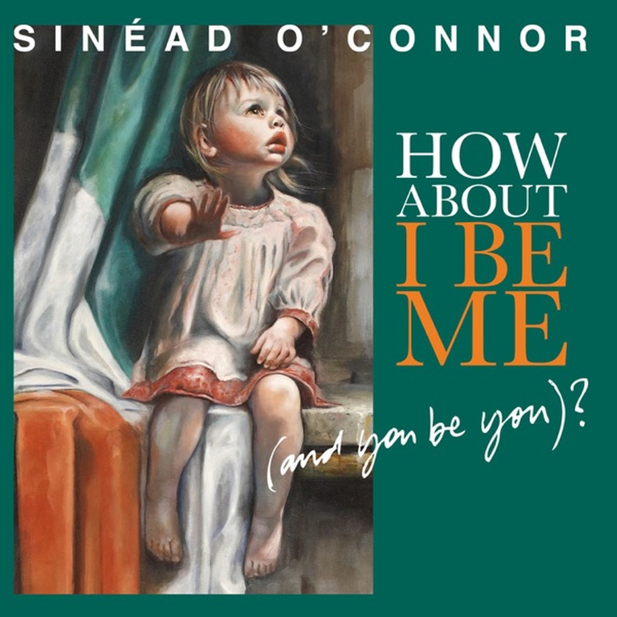 How About I Be Me (and You Be You)? by Sinéad O'Connor album cover