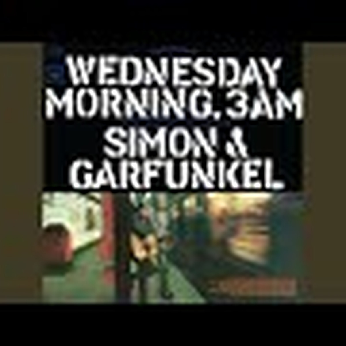 Wednesday Morning, 3 A.M. by Simon & Garfunkel
