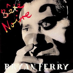 "Bête Noire" by Bryan Ferry - Released on November 02, 1987