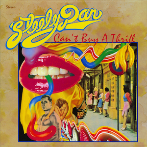 "Can't Buy a Thrill" by Steely Dan, released in November, 1972.