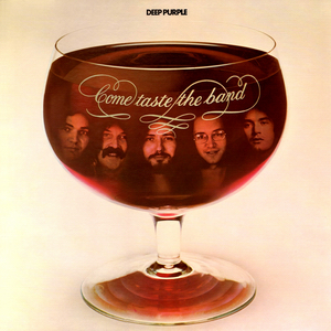 "Come Taste the Band" by Deep Purple, released in November 07, 1975
