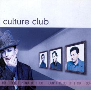 "Don't Mind If I Do" by Culture Club, released in November 22, 1999