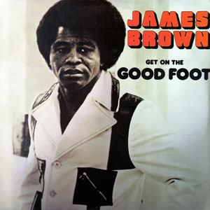 "Get on the Good Foot" by James Brown, released in November 20, 1972