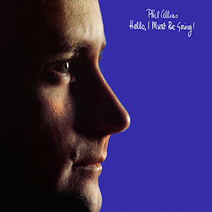 "Hello, I Must Be Going!" by Phil Collins. Released on November 05, 1982