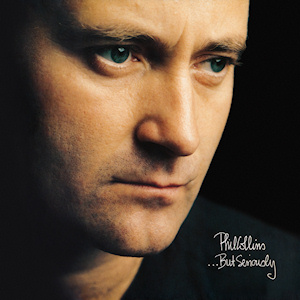 "But Seriously" by Phil Collins, released in November 20, 1989