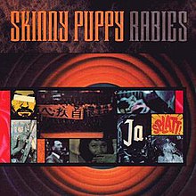 "Rabies" by Skinny Puppy, released in November 21, 1989