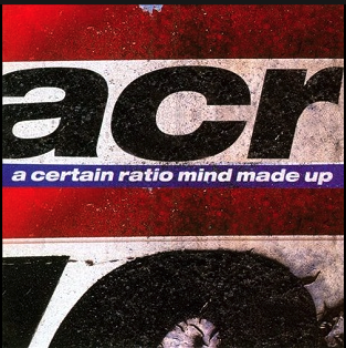 "Mind Made Up" by A Certain Ratio released in November 12, 2008