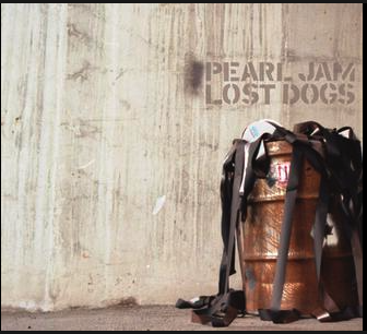 "Lost Dogs," by Pearl Jam. Released in November 11, 2003