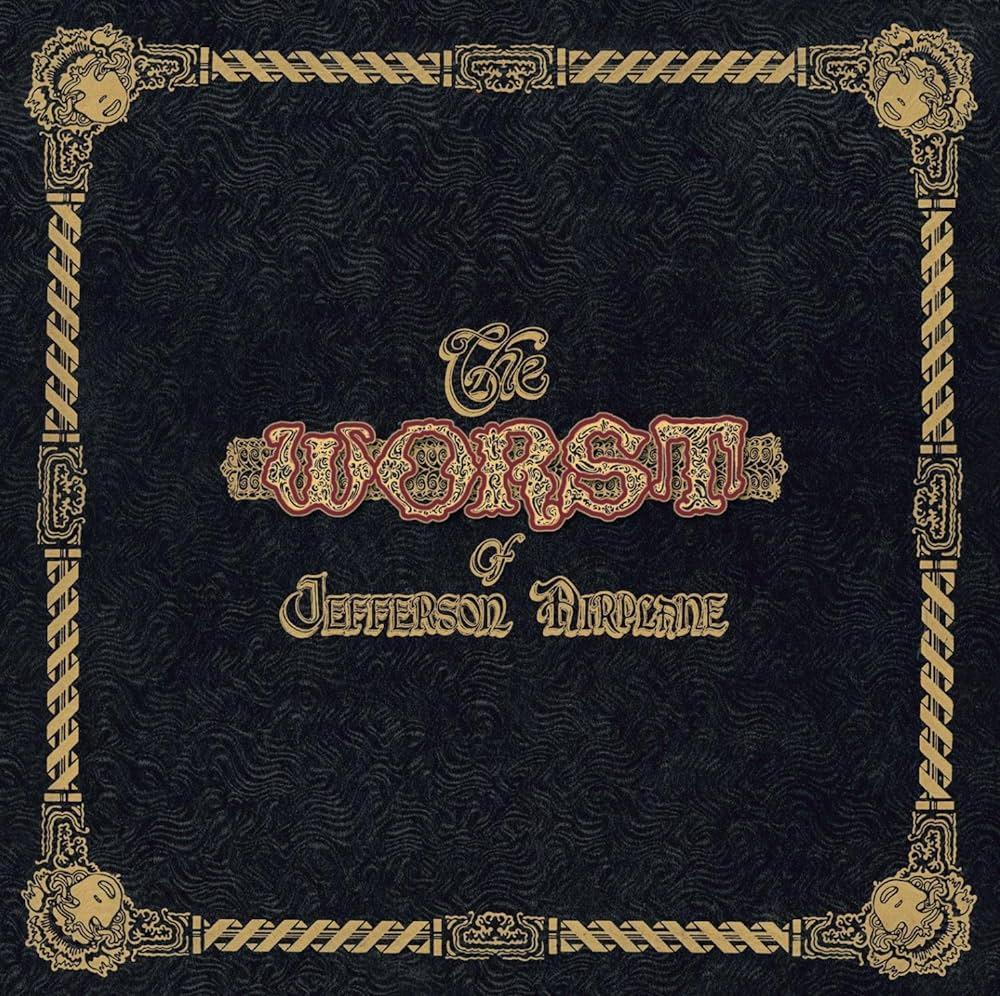 "The Worst of Jefferson Airplane" by Jefferson Airplane, released in November 1970