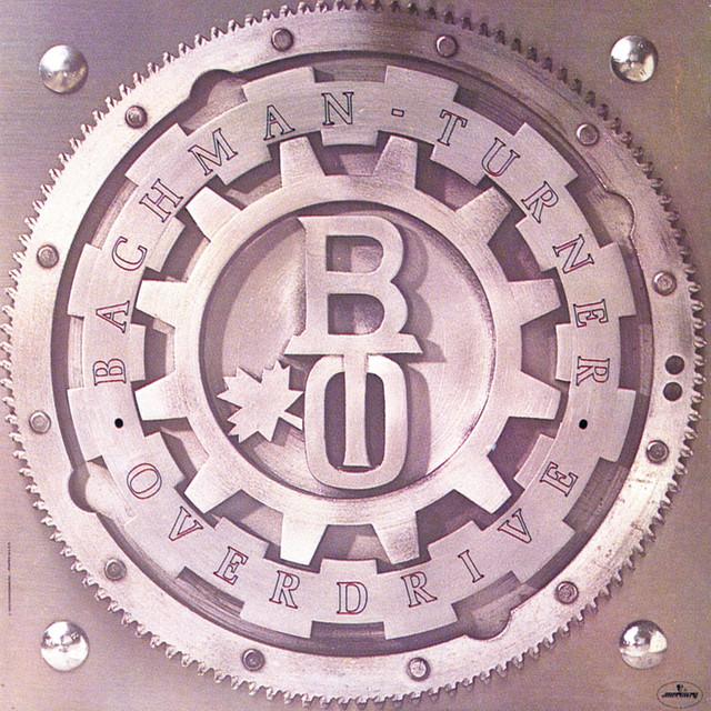 Bachman–Turner Overdrive by  Bachman–Turner Overdrive Released in 1973