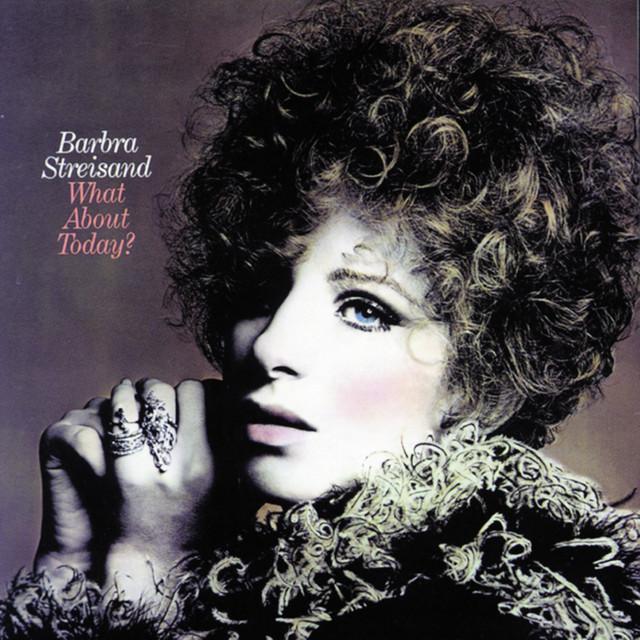 "What About Today?" by Barbra Streisand