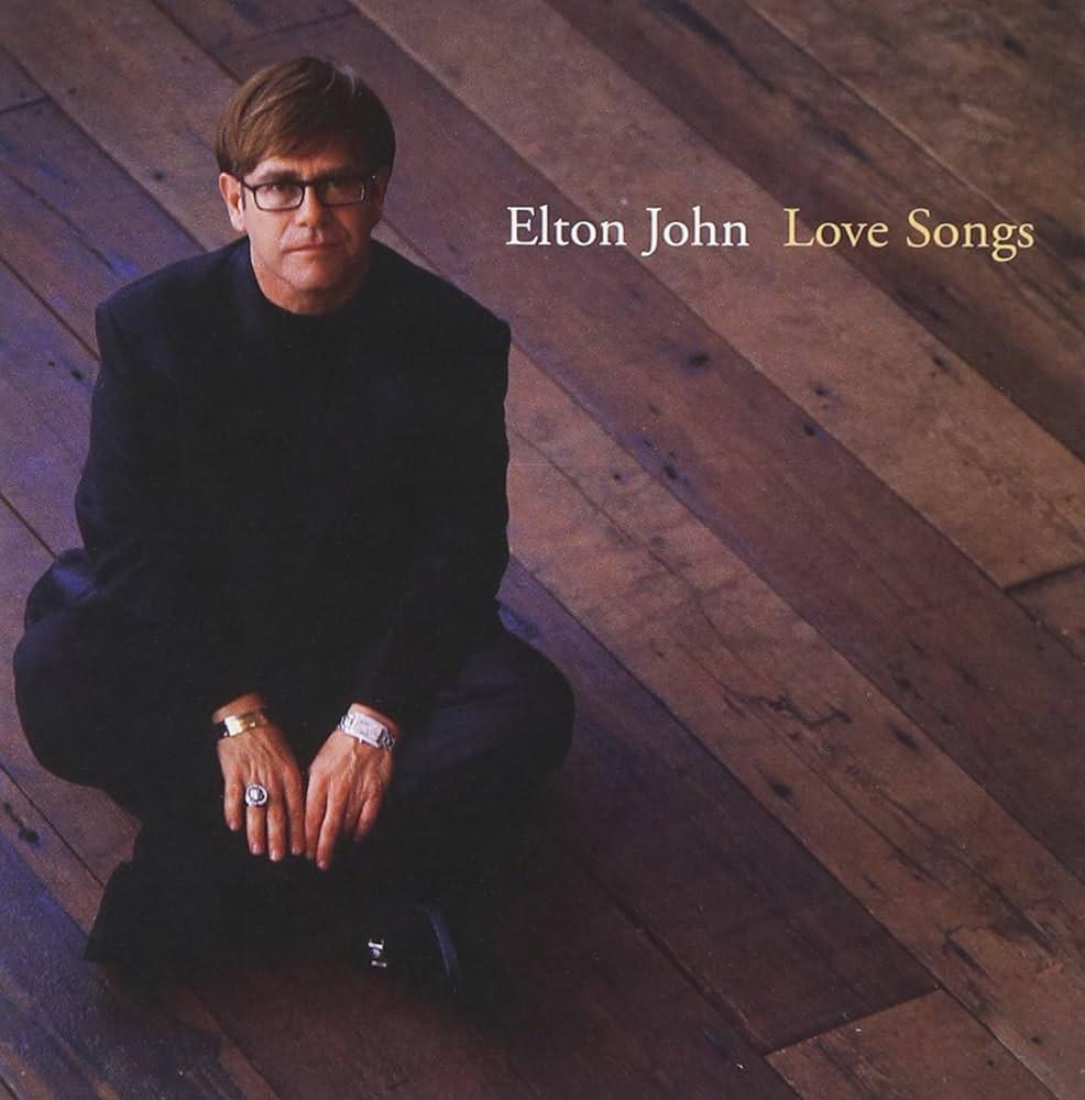 "Love Songs" by Elton John - Released on November 06, 1996
