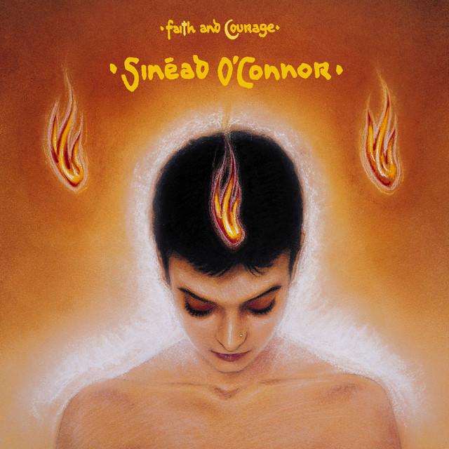 "Faith and Courage" by Sinéad O'Connor