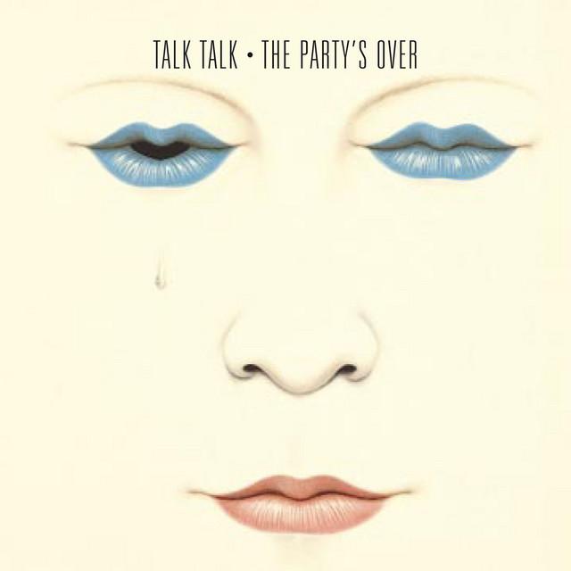 "The Party's Over" by Talk Talk