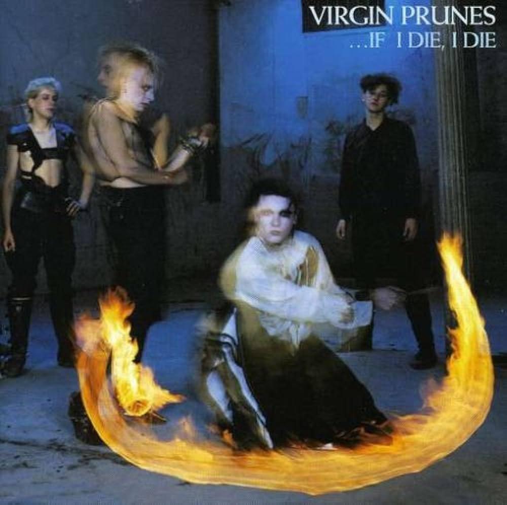 "...If I Die, I Die" by Virgin Prunes . Released on November 04, 1982
